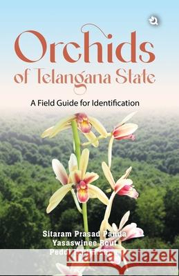 Orchids of Telangana State: A Field Guide for Identification Sitaram Prasad Panda                     Yasaswinee Rout                          Peddi Harikrishna 9789358983548 Qurate Books - książka