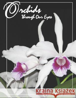 Orchids Through Our Eyes Bruce B. Brown 9780615139210 Hard Steam Photography - książka