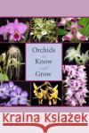 Orchids to Know and Grow Thomas J. Sheehan Robert J. Black Marion R. Sheehan 9780813030654 University Press of Florida