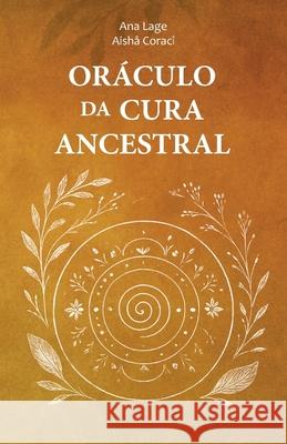 Or?culo da Cura Ancestral Aish? Coraci Ana Maria Lage 9786598645748 Kautely Edicoes - książka