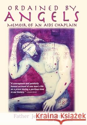 Ordained By Angels: Memoir of an Aids Chaplain Anderson, Jerry R. 9780578401089 Jerry Anderson - książka