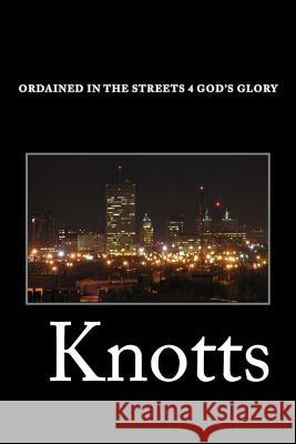 Ordained in the streets 4 GOD's Glory Knotts, Latedra 9781499298000 Createspace - książka