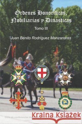 Órdenes Honoríficas, Nobiliarias y Dinásticas Juan Benito Rodríguez Manzanares 9798531652980 Independently Published - książka