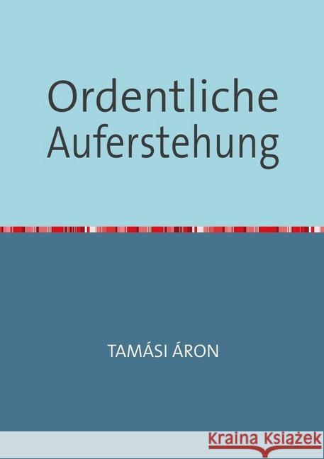 Ordentliche Auferstehung Tamási, Áron 9783737594172 epubli - książka