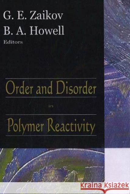 Order & Disorder in Polymer Reactivity G E Zaikov, B A Howell 9781600211454 Nova Science Publishers Inc - książka