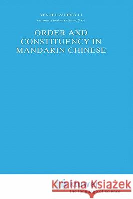 Order and Constituency in Mandarin Chinese Yen-Hui Audrey Li Audrey Yen Hui Li Audrey L 9780792305002 Springer - książka