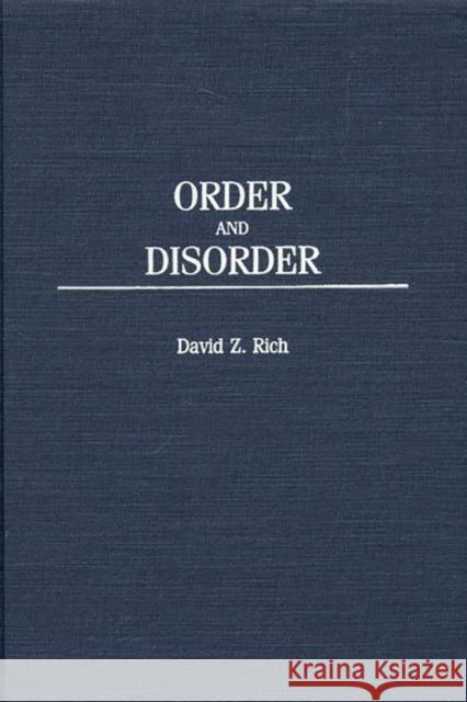 Order and Disorder David Z. Rich 9780275967871 Praeger Publishers - książka