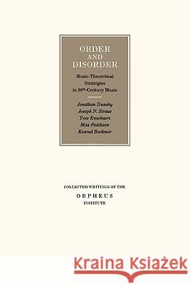 Order and Disorder: Music-Theoretical Strategies in 20th Century Music J. Dunsby Joseph N. Straus Yves Knockaert 9789058673695 Leuven University Press - książka