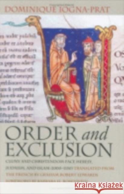 Order and Exclusion: Cluny and Christendom Face Heresy, Judaism, and Islam (1000-1150) Iogna-Prat, Dominique 9780801437083 Cornell University Press - książka