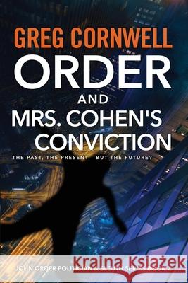 Order and Mrs Cohen's Conviction: John Order Politician & Sleuth Series Book 2 Greg Cornwell 9781922565044 Vivid Publishing - książka