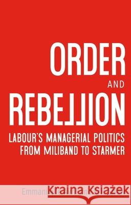 Order and Rebellion: Labour’S Managerial Politics from Miliband to Starmer Eric Shaw 9781526192288 Manchester University Press - książka