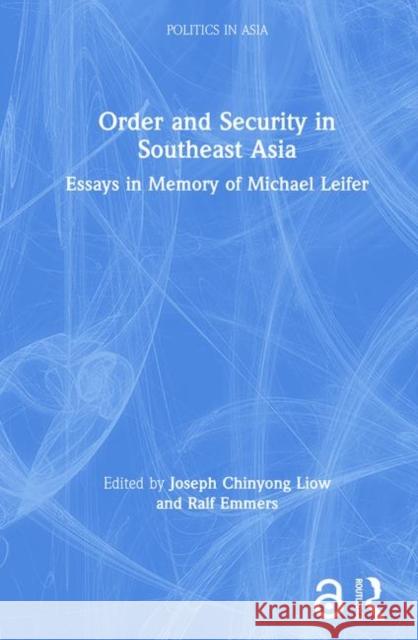 Order and Security in Southeast Asia: Essays in Memory of Michael Leifer Emmers, Ralf 9780415363655 Routledge - książka