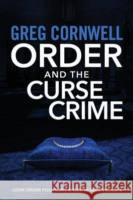 Order and the Curse Crime: John Order Politician & Sleuth Series Book 8 Greg Cornwell 9781925952933 Vivid Publishing - książka