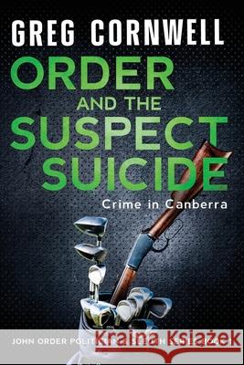 Order and the Suspect Suicide: John Order Politician & Sleuth Series Book 1 Greg Cornwell 9781922565037 Vivid Publishing - książka