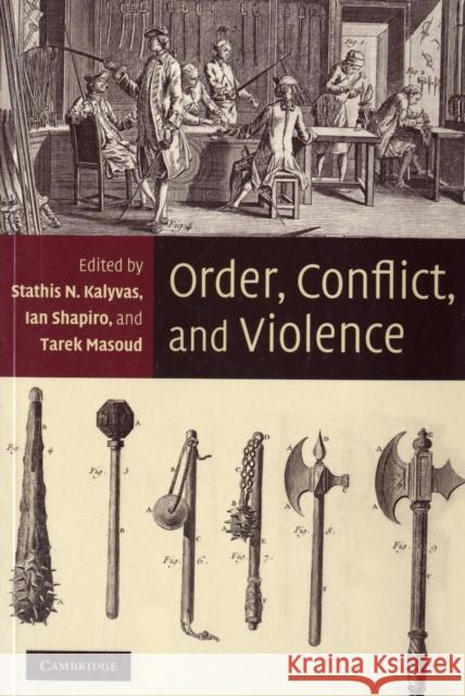 Order, Conflict, and Violence Stathis N. Kalyvas Ian Shapiro Tarek Masoud 9780521722391 Cambridge University Press - książka