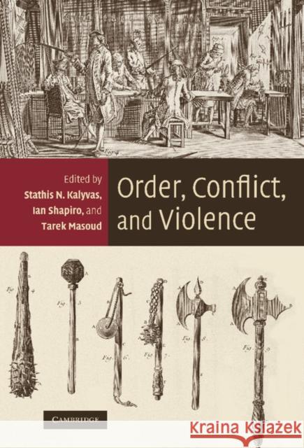 Order, Conflict, and Violence Stathis N. Kalyvas Ian Shapiro Tarek Masoud 9780521897686 Cambridge University Press - książka