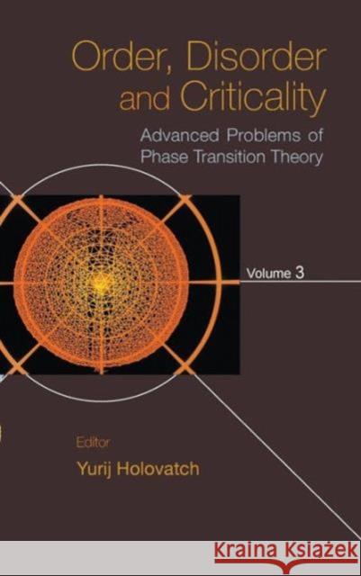 Order, Disorder and Criticality: Advanced Problems of Phase Transition Theory - Volume 3 Holovatch, Yurij 9789814417884 World Scientific Publishing Company - książka
