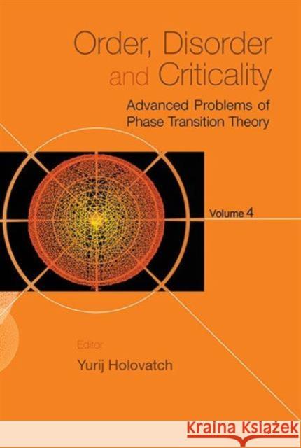 Order, Disorder and Criticality: Advanced Problems of Phase Transition Theory - Volume 4 Yurij Holovatch 9789814632676 World Scientific Publishing Company - książka