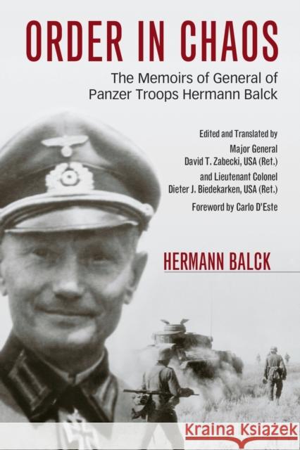 Order in Chaos: The Memoirs of General of Panzer Troops Hermann Balck Hermann Balck David T. Zabecki Carlo D'Este 9780813174037 University Press of Kentucky - książka