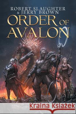 Order of Avalon Robert Slaughter, Jerry Brown 9781984572097 Xlibris Us - książka