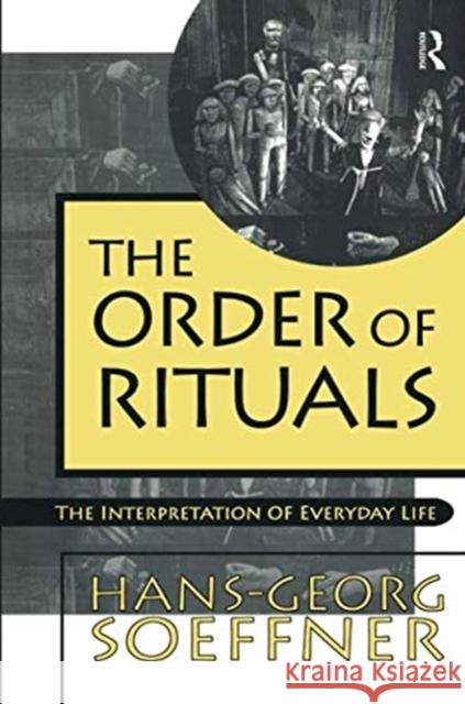 Order of Rituals: The Interpretation of Everyday Life Hans-Georg Soeffner 9781138512849 Routledge - książka