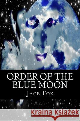 Order of the Blue Moon Jace Fox 9781494408596 Createspace - książka