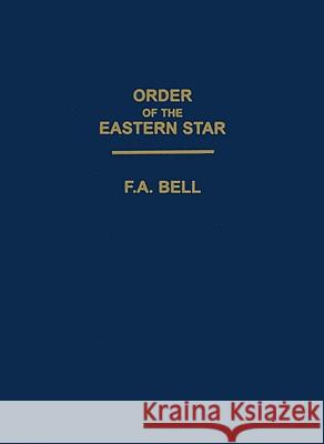 Order Of The Eastern Star Bell, F. a. 9781930097315 Lushena Books - książka