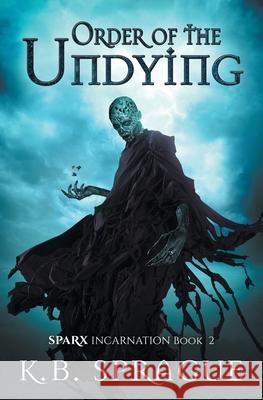 Order of the Undying K. B. Sprague 9781988363202 Galewind Books - książka