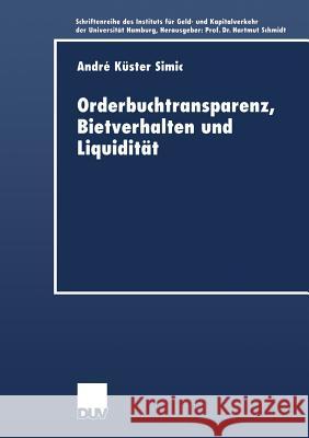 Orderbuchtransparenz, Bietverhalten Und Liquidität Küster-Simic, André 9783824405688 Springer - książka