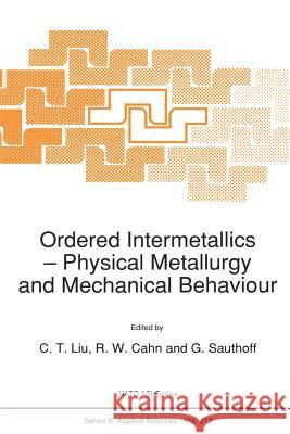 Ordered Intermetallics: Physical Metallurgy and Mechanical Behaviour Liu, C. T. 9789401051194 Springer - książka