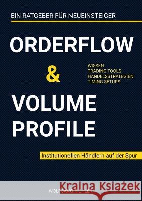 Orderflow & Volume Profile: Institutionellen Händlern auf der Spur Pichler, Wolfgang 9783756808335 Books on Demand - książka