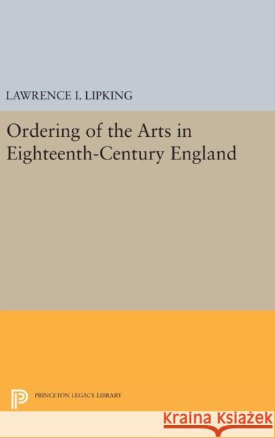 Ordering of the Arts in Eighteenth-Century England Lawrence I. Lipking 9780691647685 Princeton University Press - książka