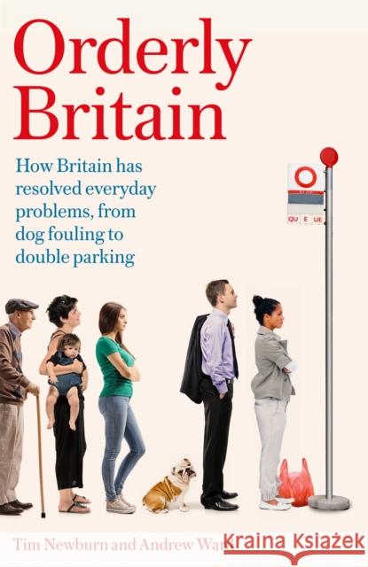 Orderly Britain: How Britain has resolved everyday problems, from dog fouling to double parking Andrew Ward 9781472137968 Little, Brown Book Group - książka