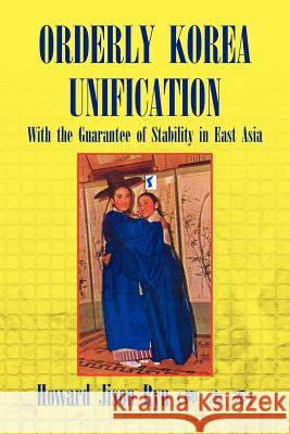 Orderly Korea Unification Howard Jisoo Ryu 9781425760724 Xlibris Corporation - książka