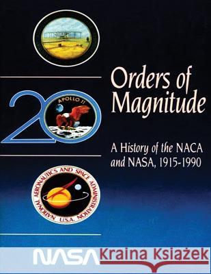 Orders of Magnitude: A History of the NACA and NASA, 1915-1990 Roger E. Bilstein 9781492207023 Createspace - książka