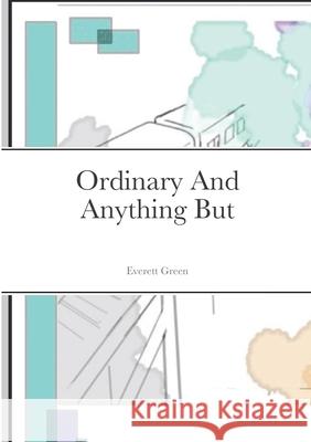 Ordinary And Anything But Everett Green 9781304240347 Lulu.com - książka