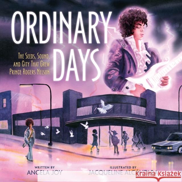 Ordinary Days: Early Seeds That Grew an Extraordinary Musician, Prince Rogers Nelson Joy, Angela 9781250797032 Roaring Brook Press - książka