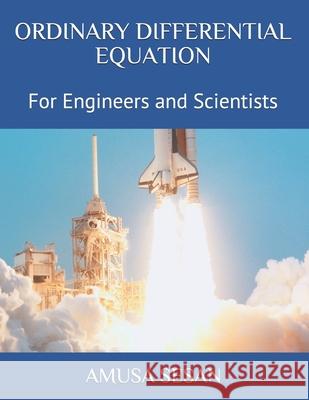 Ordinary Differential Equation: For Engineers and Scientists Amusa Ismaila Sesan 9798514220182 Independently Published - książka