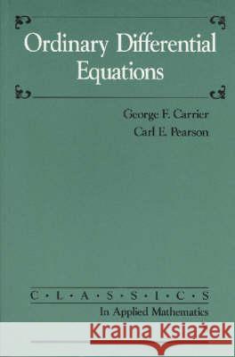 ORDINARY DIFFERENTIAL EQUATIONS George F. Carrier Carl E. Pearson 9780898712650 SOCIETY FOR INDUSTRIAL & APPLIED MATHEMATICS, - książka