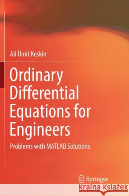 Ordinary Differential Equations for Engineers: Problems with MATLAB Solutions Keskin, Ali Ümit 9783030069995 Springer - książka