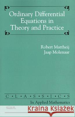 Ordinary Differential Equations in Theory and Practice Mattheij, Robert 9780898715316 CAMBRIDGE GENERAL ACADEMIC - książka