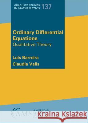 Ordinary Differential Equations: Qualitative Theory Luis Barreira, Claudia Valls 9781470473860 American Mathematical Society - książka