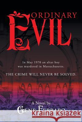 Ordinary Evil Gene Ferraro 9781491704899 iUniverse.com - książka