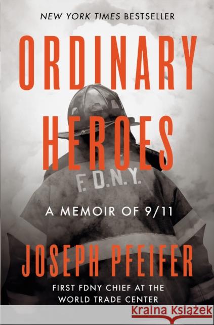 Ordinary Heroes: A Memoir of 9/11 Joseph Pfeifer 9780593330258 Penguin Putnam Inc - książka