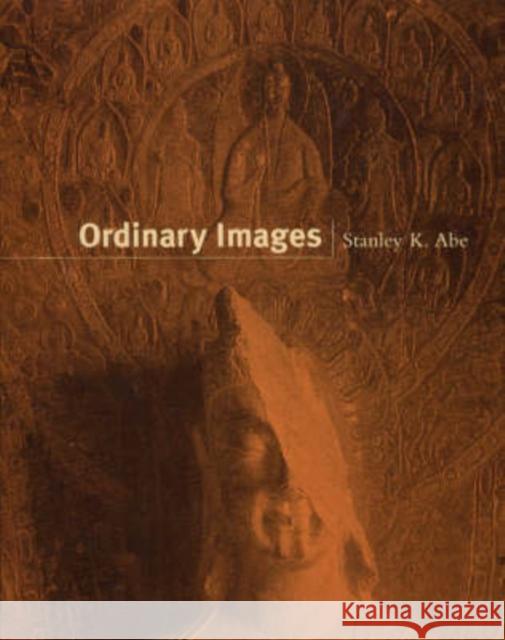 Ordinary Images Stanley K. Abe 9780226000442 University of Chicago Press - książka