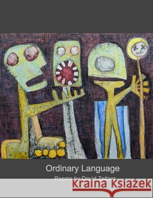 Ordinary Language: Poems by David Zeltzer Zeltzer, David 9781716962011 Lulu.com - książka