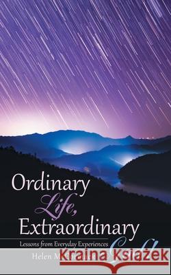 Ordinary Life, Extraordinary God!: Lessons from Everyday Experiences Helen McCormack 9781973683605 WestBow Press - książka