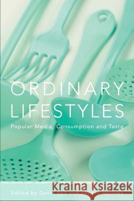 Ordinary Lifestyles: Popular Media, Consumption and Taste David Bell, Joanne Hollows 9780335215508 Open University Press - książka