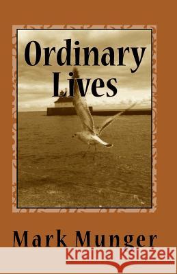 Ordinary Lives Mark Munger 9780979217517 Cloquet River Press - książka