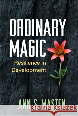 Ordinary Magic: Resilience in Development Ann S. Masten 9781462517169 Guilford Publications - książka